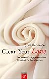 Clear Your Love: Die sieben Erfolgsgeheimnisse für glückliche Beziehungen by 