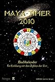 Maya-Timer 2010: Buchkalender: Im Einklang mit den Zyklen der Zeit by