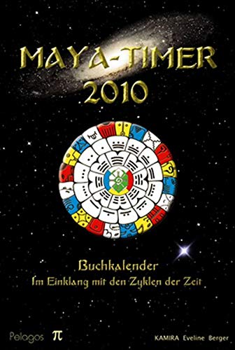 Maya-Timer 2010: Buchkalender: Im Einklang mit den Zyklen der Zeit