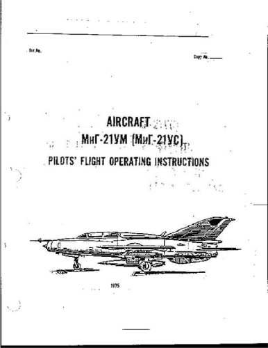 Aircraft MiG-21 UM (US) Pilots Operating Instructions (English Edition) Aircraft MiG-21 UM (US) Pilots Operating Instructions (English Edition)
