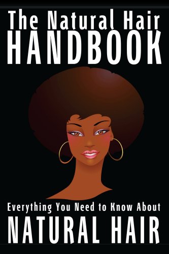 The Natural Hair Handbook: Everything You Need to Know About Natural Hair (Natural Hair Journey Book The Natural Hair Handbook: Everything You Need to Know About Natural Hair (Natural Hair Journey Book