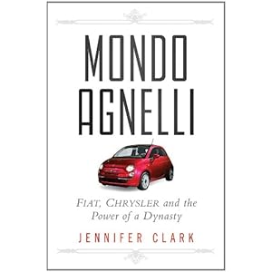 Mondo Agnelli: Fiat, Chrysler, and the Power of a Dynasty