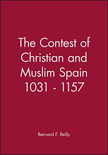 The Contest of Christian and Muslim Spain 1031 - 1157 (A History of Spain)