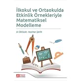 İlkokul ve Ortaokulda Etkinlik &Ouml;rnekleriyle Matematiksel Modelleme