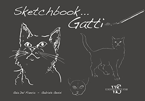 Gatti. Sketchbook. Ediz. illustrata Gatti. Sketchbook. Ediz. illustrata