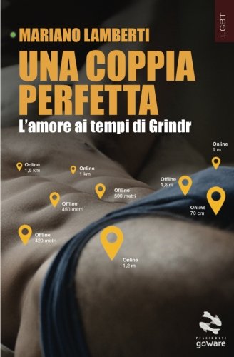 Una coppia perfetta. L'amore ai tempi di Grindr Una coppia perfetta. L'amore ai tempi di Grindr