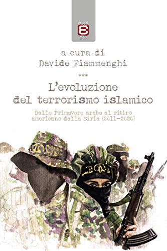 Davide Fiammenghi – L’evoluzione del terrorismo islamico (2011-2020)
