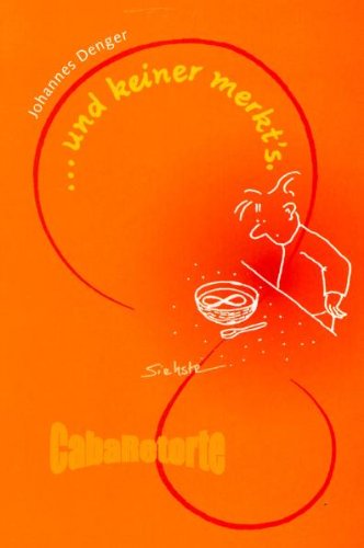 ... und keiner merkt's: Cabaretorte für RepräsenTanten, Mitglieder, AnthroPhoben und die Außenwelt. Mit Cartoons von Siehste!