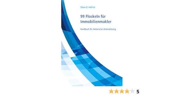 99 Floskeln Fur Immobilienmakler Handbuch Fur Rhetorische Helfrich Oliver D Amazon De Bucher