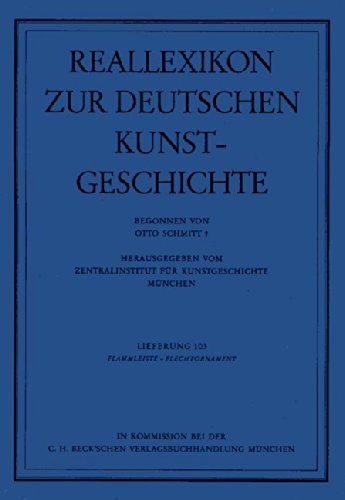 Reallexikon zur deutschen Kunstgeschichte: Reallexikon Dt. Kunstgeschichte 103. Lieferung: Flammleiste - Flechtornament