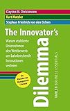 The Innovators Dilemma: Warum etablierte Unternehmen den Wettbewerb um bahnbrechende Innovationen verlieren by Clayton M. Christensen, Stephan Friedrich von den Eichen