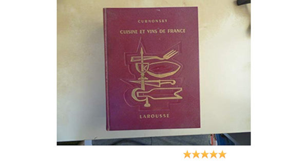 Amazon Fr Curnonsky Larousse Cuisine Et Vins De France Edition 1953 Curnonsky Prince Elu Des Gastronomes Livres