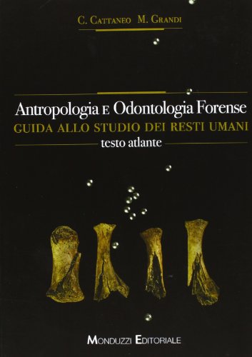 Antropologia e odontologia forense. Guida allo studio dei resti umani. Testo atlante Antropologia e odontologia forense. Guida allo studio dei resti umani. Testo atlante