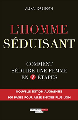 Download L'homme séduisant: Comment séduire une femme en 7 étapes