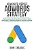 Advanced Google AdWords Strategy: The Comprehensive & Data-Driven Practical Guide on Managing & Optimizing AdWords Accounts Profitably (English Edition) by 