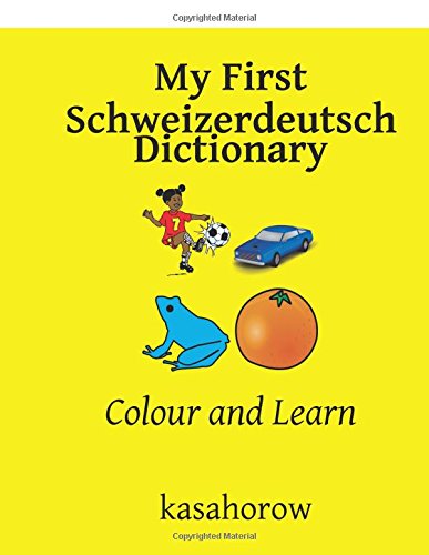Preisvergleich Produktbild My First Schweizerdeutsch Dictionary: Colour and Learn (Schweizerdeutsch kasahorow)