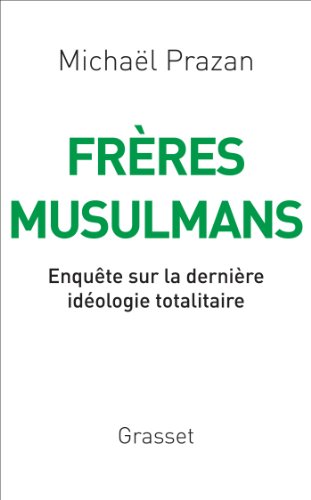 Download Frères Musulmans : Enquête sur la dernière idéologie totalitaire (Documents Français)