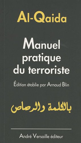 Al-Qaida : Manuel pratique du terroriste Al-Qaida : Manuel pratique du terroriste