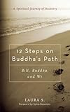 Image de 12 Steps on Buddha's Path: Bill, Buddha, and We (English Edition)