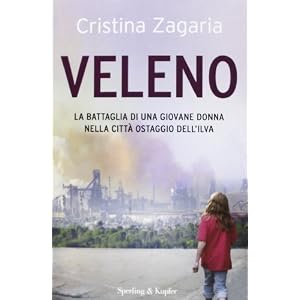 Veleno. La battaglia di una giovane donna nella città ostaggio dell'Ilva Veleno. La battaglia di una giovane donna nella città ostaggio dell'Ilva