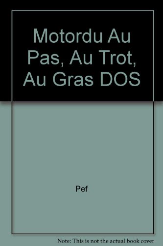 Motordu au pas, au trot, au gras dos