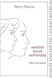 Image de Weiblich, blond, verheiratet (August von Goethe Literaturverlag)