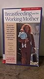 Breastfeeding and the Working Mother by 