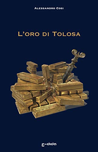 Alessandro Cosi   - L'oro di Tolosa (2019)