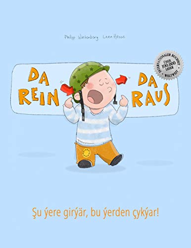 Da rein, da raus! Su ýere girýär, bu ýerden çykýar!: Kinderbuch Deutsch-Turkmenisch (bilingual/zweisprachig)