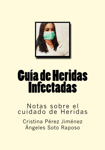Guia de Heridas Infectadas: Notas sobre el cuidado de Heridas: Volume 6
