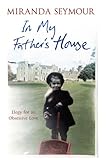 In My Father's House: Elegy for an Obsessive Love In My Father's House: Elegy for an Obsessive Love