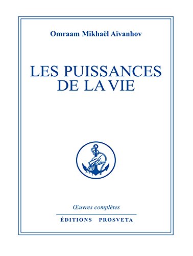 Les puissances de la vie (Oeuvres complètes / Omraam Mikhaël Aïvanhov) Les puissances de la vie (Oeuvres complètes / Omraam Mikhaël Aïvanhov)