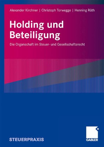 Download Holding und Beteiligung: Die Organschaft im Steuer- und Gesellschaftsrecht Download Holding und Beteiligung: Die Organschaft im Steuer- und Gesellschaftsrecht