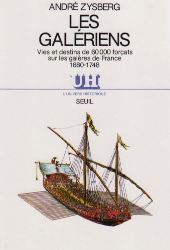 les  Galeriens : vies et destins de 60000 forcats sur les galeres de france 1680-1748