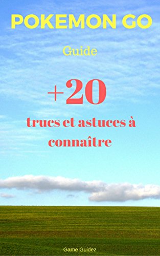 Guide Pokémon Go : 20 trucs et astuces à connaître francais Guide Pokémon Go : 20 trucs et astuces à connaître francais