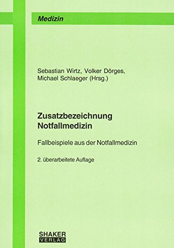 Zusatzbezeichnung Notfallmedizin: Fallbeispiele aus der Notfallmedizin (Berichte aus der Medizin)