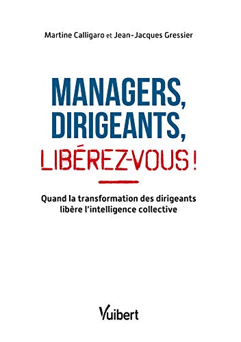 Télécharger Managers, dirigeants, libérez-vous ! : Quand la transformation des dirigeants libère l'intelligenc PDF Ebook En Ligne