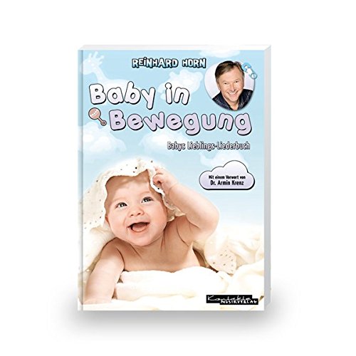 Baby in Bewegung: Babys Lieblings-Liederbuch Baby in Bewegung: Babys Lieblings-Liederbuch