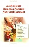 Image de Les meilleurs remèdes naturels anti-vieillissement : Pour repousser les effets de l'âge, chasser les maladies, retrouver une nouvelle jeun