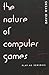 Produktbild The Nature of Computer Games: Play as Semiosis (Digital Formations, Band 16)