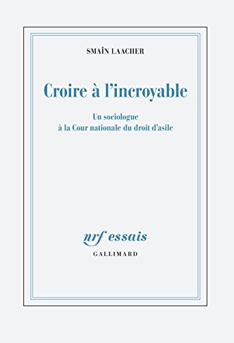 Download Croire à l'incroyable: Un sociologue à la Cour nationale du droit d'asile Download Croire à l'incroyable: Un sociologue à la Cour nationale du droit d'asile