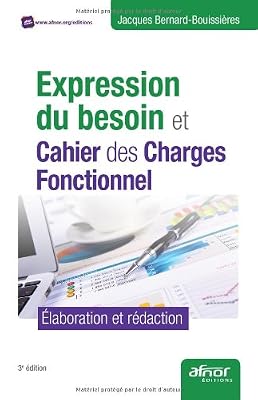 Expression du besoin et cahier des charges fonctionnel - Élaboration et rédaction.