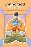 Embodied Wisdom: What our anatomy can teach us about the art of living by