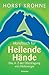 Handbuch für heilende Hände: Das A-Z der Übertragung von Heilenergie by Horst Krohne