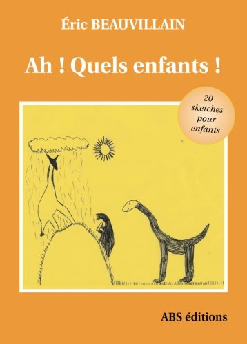 Télécharger Ah ! Quels enfants ! : 20 Sketches pour enfants livre En ligne