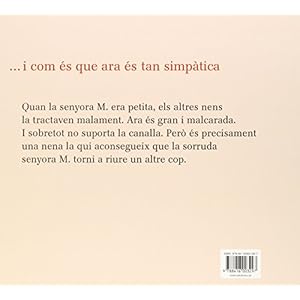 Per què la senyora m. és va tornar tan malcarada? ... i com és que ara és tan simpàtica
