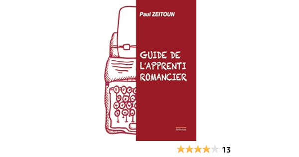 Amazon Fr Le Guide De L Apprenti Romancier Zeitoun Paul Livres
