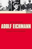 Adolf Eichmann: Bürokrat und Massenmörder (0) by 