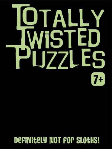 Totally Twisted (Definitely Not for Sloths!): Totally Twisted Puzzles & Activities