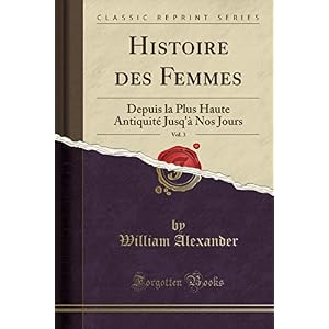 Histoire Des Femmes, Vol. 3: Depuis La Plus Haute Antiquité Jusq'à Nos Jours (Classic Reprint)